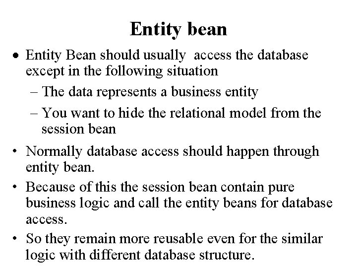 Entity bean · Entity Bean should usually access the database except in the following