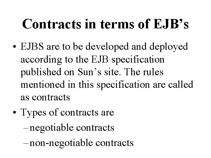 Contracts in terms of EJB’s • EJBS are to be developed and deployed according