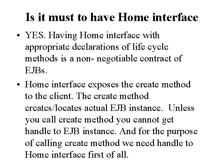 Is it must to have Home interface • YES. Having Home interface with appropriate