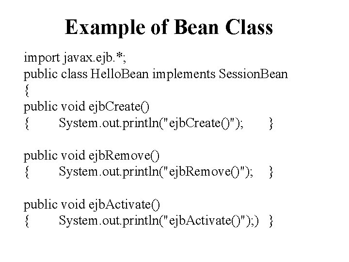 Example of Bean Class import javax. ejb. *; public class Hello. Bean implements Session.