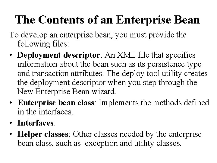 The Contents of an Enterprise Bean To develop an enterprise bean, you must provide
