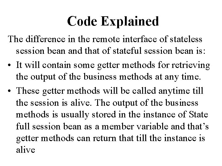 Code Explained The difference in the remote interface of stateless session bean and that