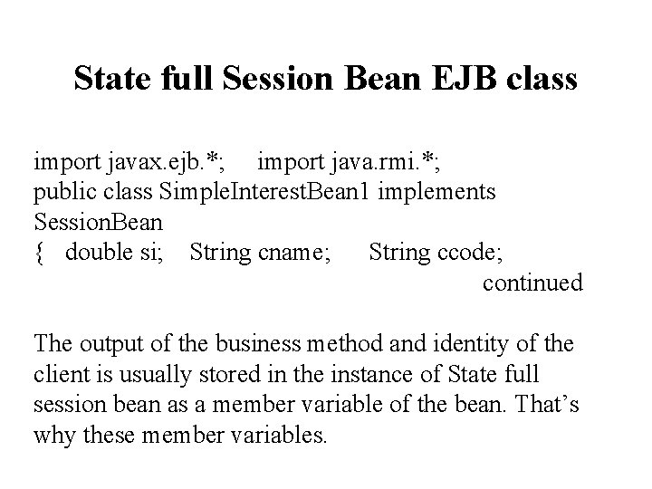 State full Session Bean EJB class import javax. ejb. *; import java. rmi. *;