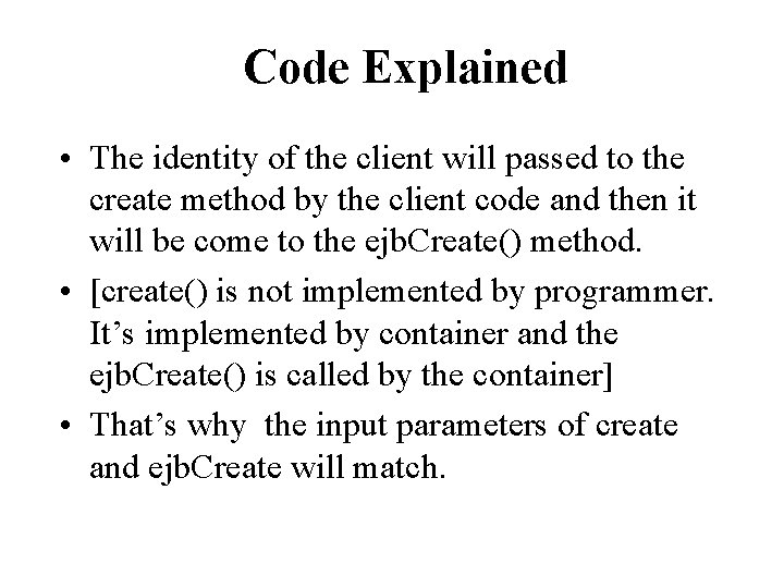 Code Explained • The identity of the client will passed to the create method