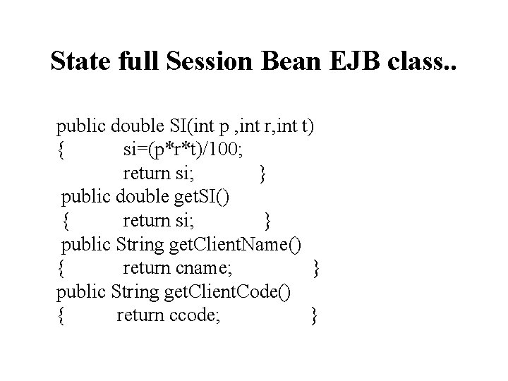 State full Session Bean EJB class. . public double SI(int p , int r,