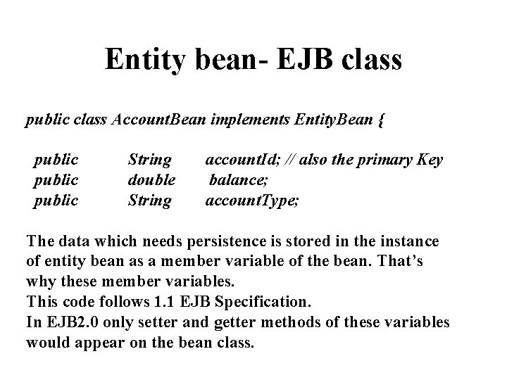 Entity bean- EJB class public class Account. Bean implements Entity. Bean { public String