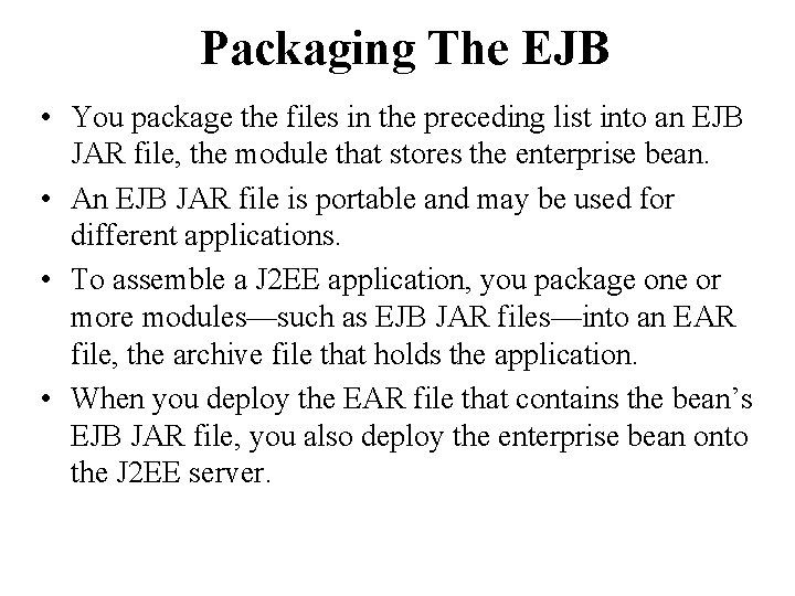 Packaging The EJB • You package the files in the preceding list into an