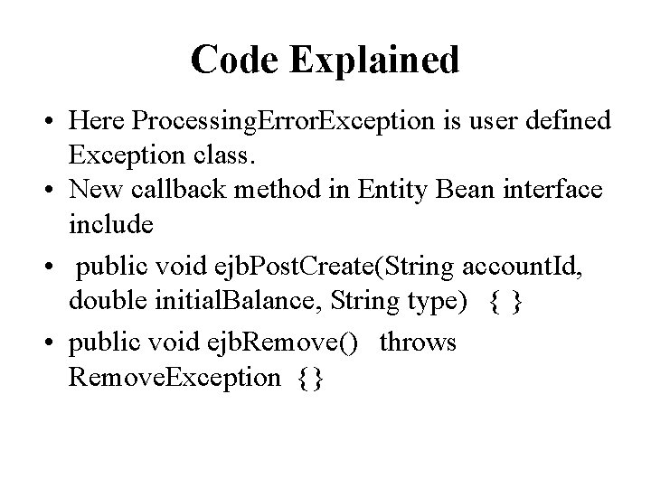 Code Explained • Here Processing. Error. Exception is user defined Exception class. • New