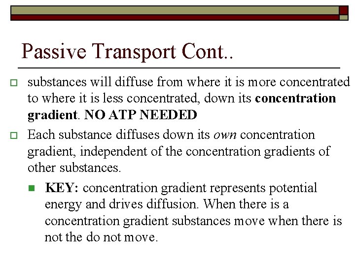 Passive Transport Cont. . o o substances will diffuse from where it is more