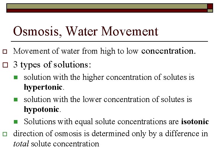 Osmosis, Water Movement of water from high to low concentration. o 3 types of