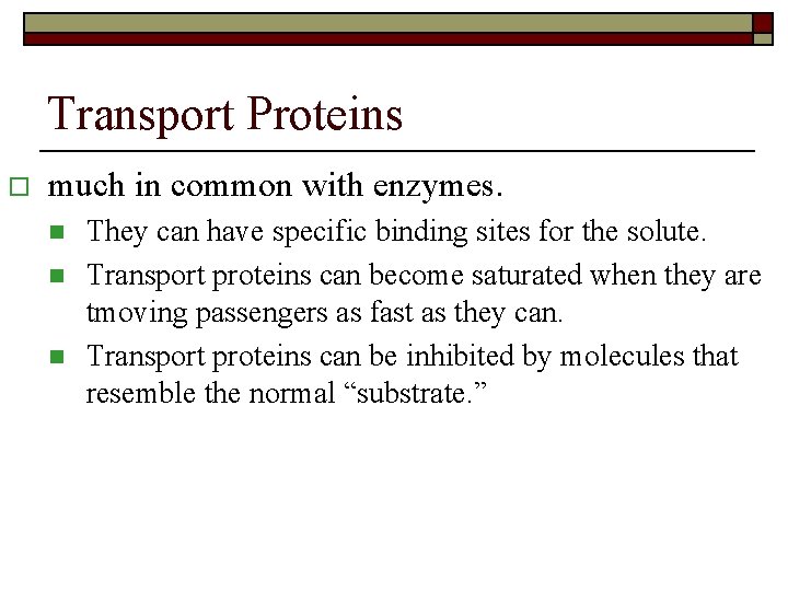 Transport Proteins o much in common with enzymes. n n n They can have