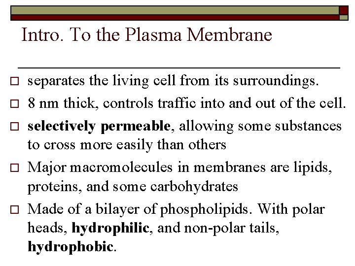 Intro. To the Plasma Membrane o o o separates the living cell from its
