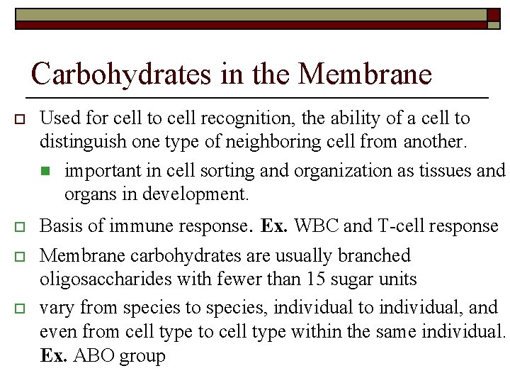 Carbohydrates in the Membrane o o Used for cell to cell recognition, the ability