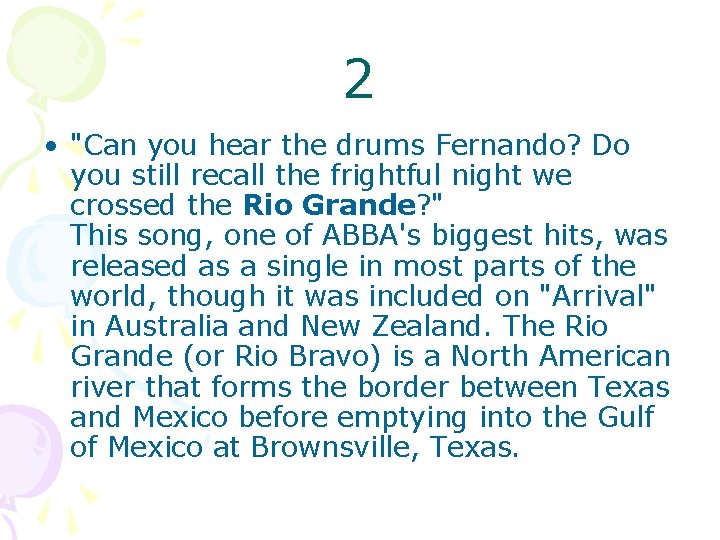 2 • "Can you hear the drums Fernando? Do you still recall the frightful