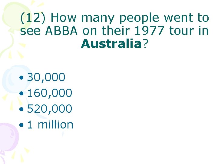 (12) How many people went to see ABBA on their 1977 tour in Australia?