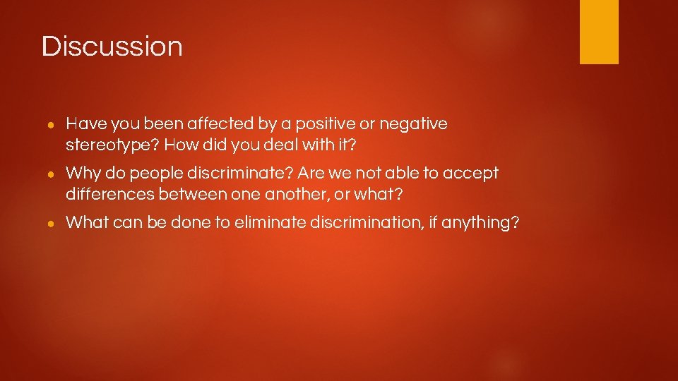 Discussion ● Have you been affected by a positive or negative stereotype? How did