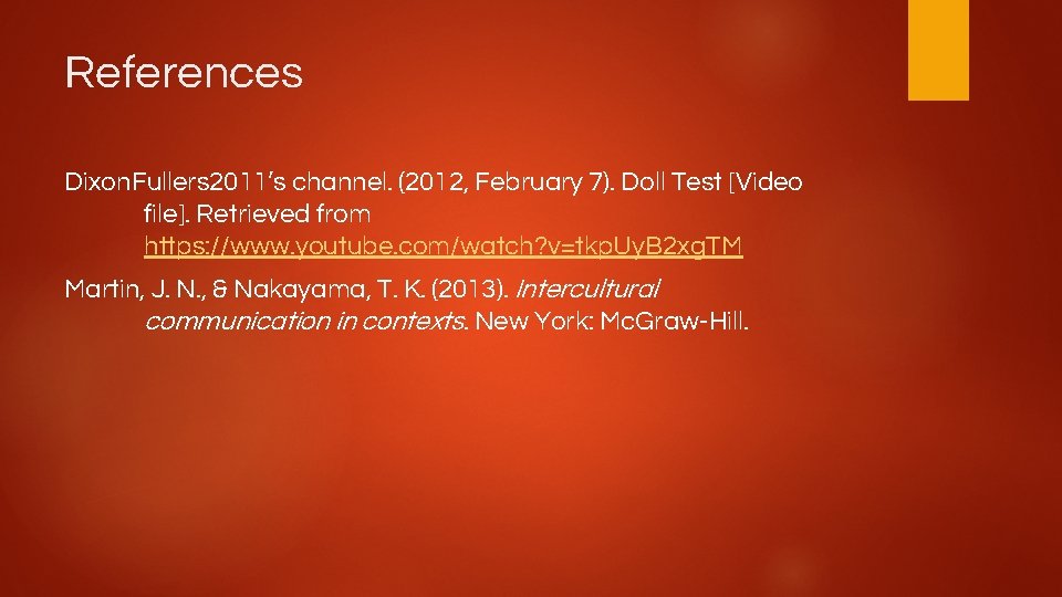 References Dixon. Fullers 2011’s channel. (2012, February 7). Doll Test [Video file]. Retrieved from