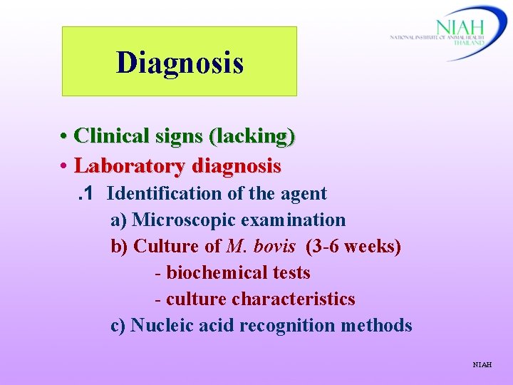 Diagnosis • Clinical signs (lacking) • Laboratory diagnosis. 1 Identification of the agent a)