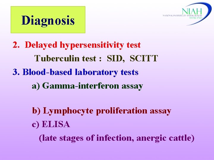 Diagnosis 2. Delayed hypersensitivity test Tuberculin test : SID, SCITT 3. Blood-based laboratory tests