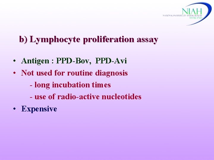 b) Lymphocyte proliferation assay • Antigen : PPD-Bov, PPD-Avi • Not used for routine