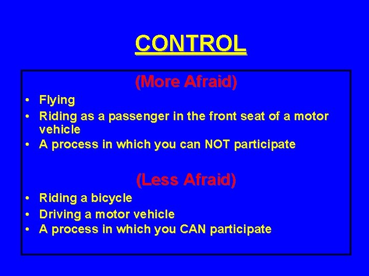 CONTROL (More Afraid) • Flying • Riding as a passenger in the front seat