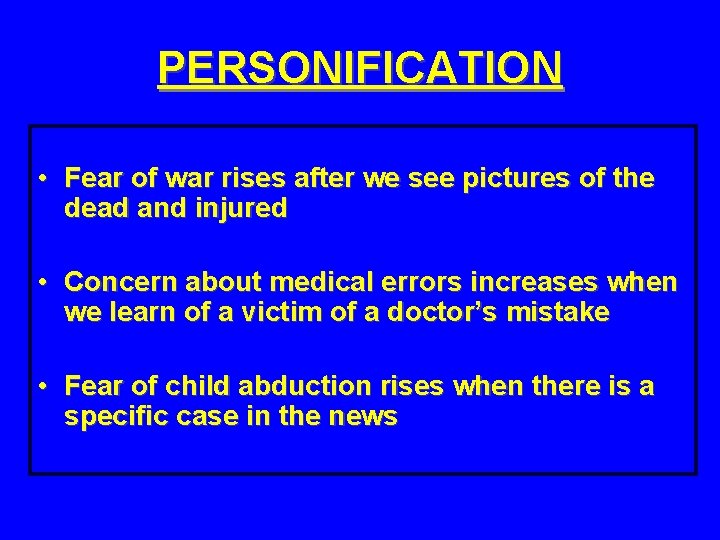 PERSONIFICATION • Fear of war rises after we see pictures of the dead and