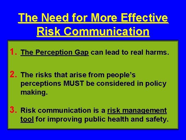 The Need for More Effective Risk Communication 1. The Perception Gap can lead to