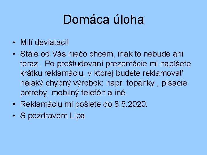 Domáca úloha • Milí deviataci! • Stále od Vás niečo chcem, inak to nebude