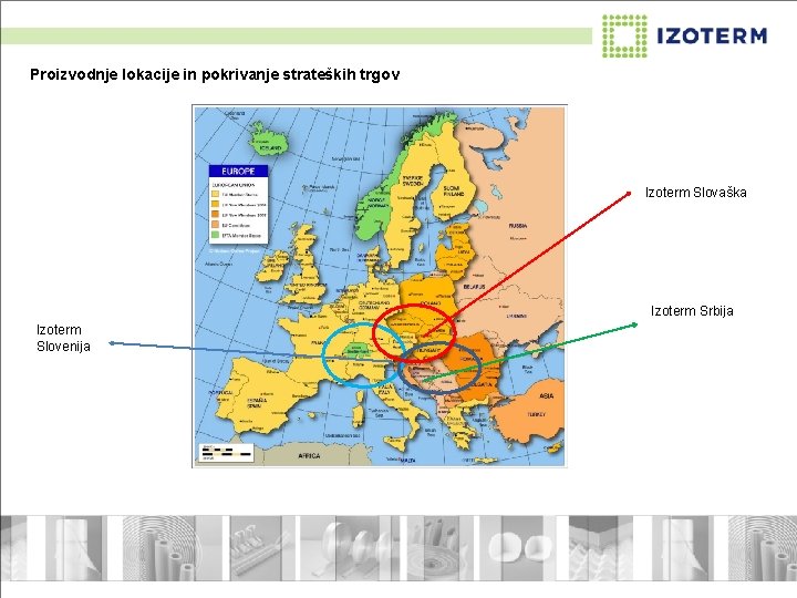 Proizvodnje lokacije in pokrivanje strateških trgov Izoterm Slovaška Izoterm Srbija Izoterm Slovenija 