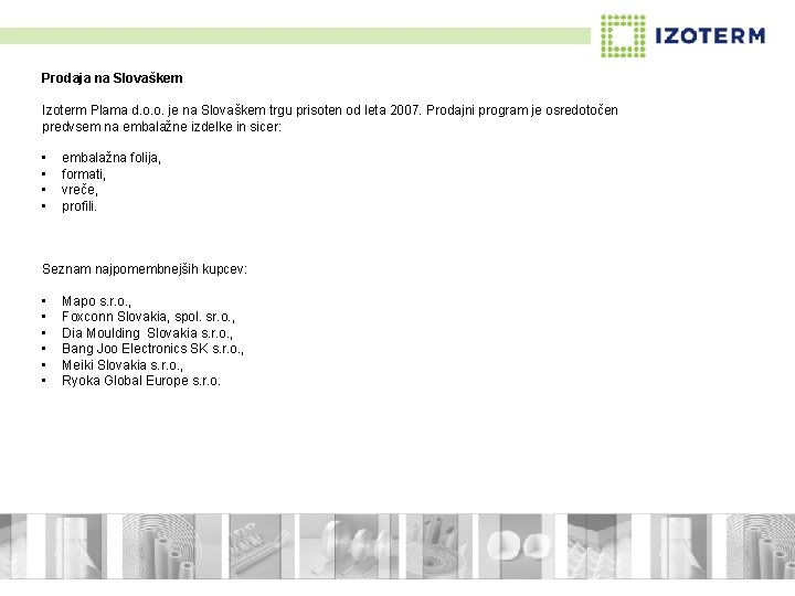 Prodaja na Slovaškem Izoterm Plama d. o. o. je na Slovaškem trgu prisoten od