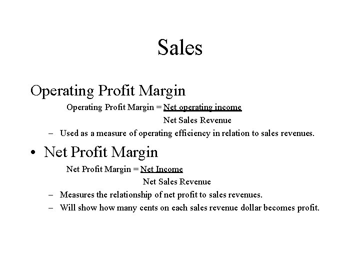 Sales Operating Profit Margin = Net operating income Net Sales Revenue – Used as