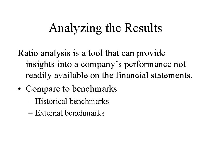 Analyzing the Results Ratio analysis is a tool that can provide insights into a