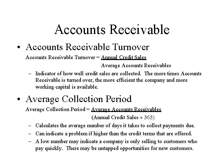 Accounts Receivable • Accounts Receivable Turnover = Annual Credit Sales Average Accounts Receivables –