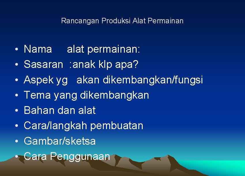 Rancangan Produksi Alat Permainan • • Nama alat permainan: Sasaran : anak klp apa?