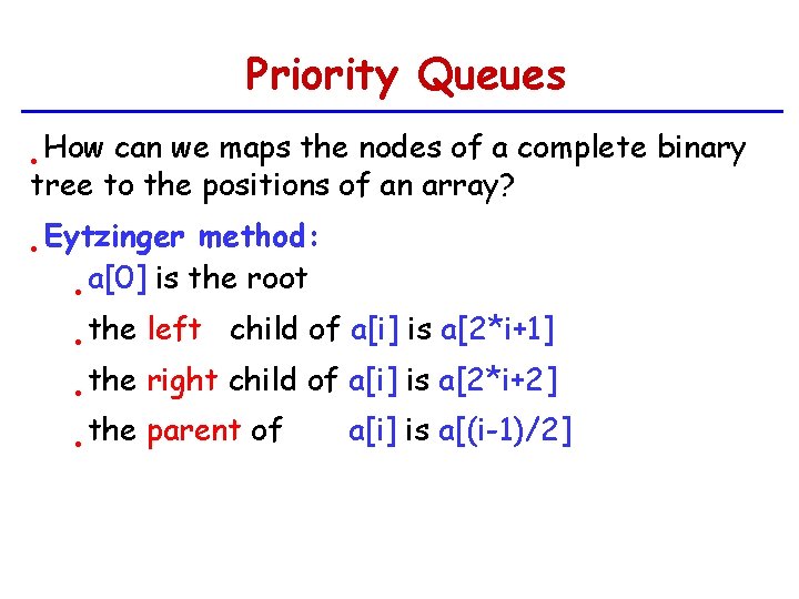 Priority Queues How can we maps the nodes of a complete binary tree to