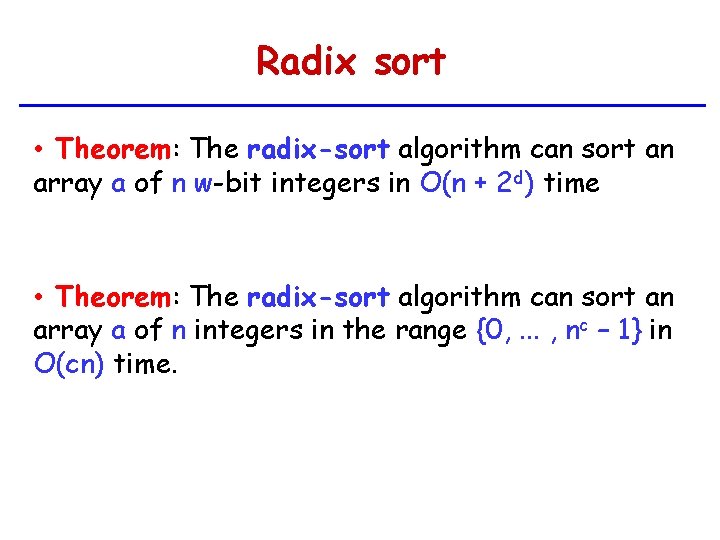 Radix sort • Theorem: The radix-sort algorithm can sort an array a of n