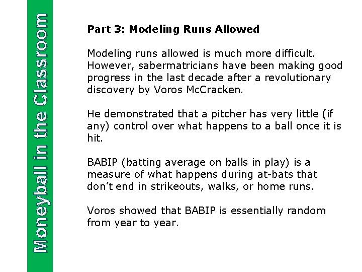 Moneyball in the Classroom Part 3: Modeling Runs Allowed Modeling runs allowed is much