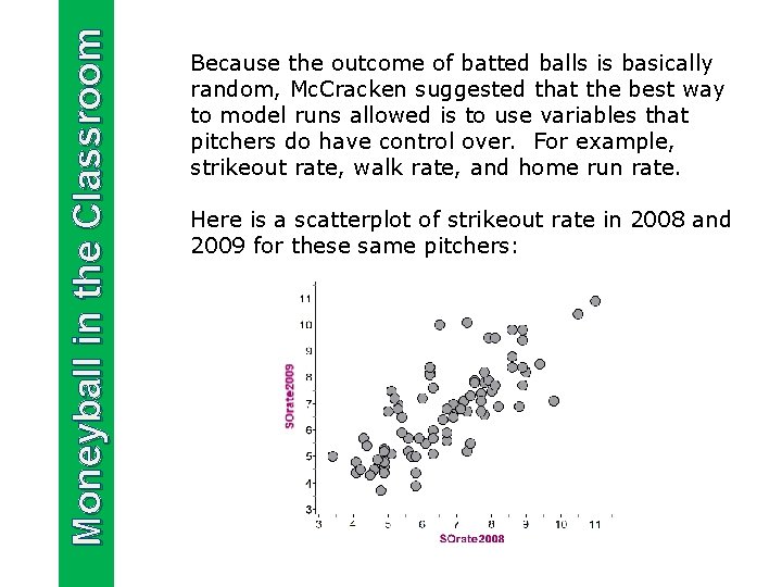 Moneyball in the Classroom Because the outcome of batted balls is basically random, Mc.