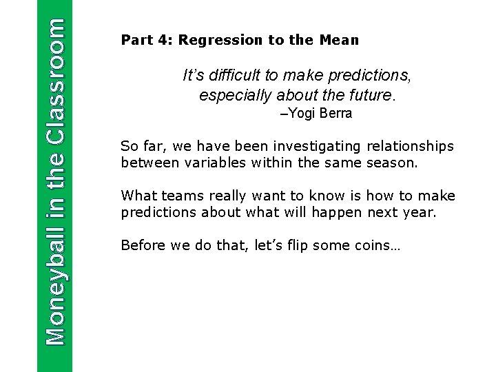 Moneyball in the Classroom Part 4: Regression to the Mean It’s difficult to make