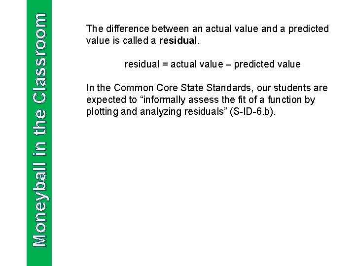 Moneyball in the Classroom The difference between an actual value and a predicted value