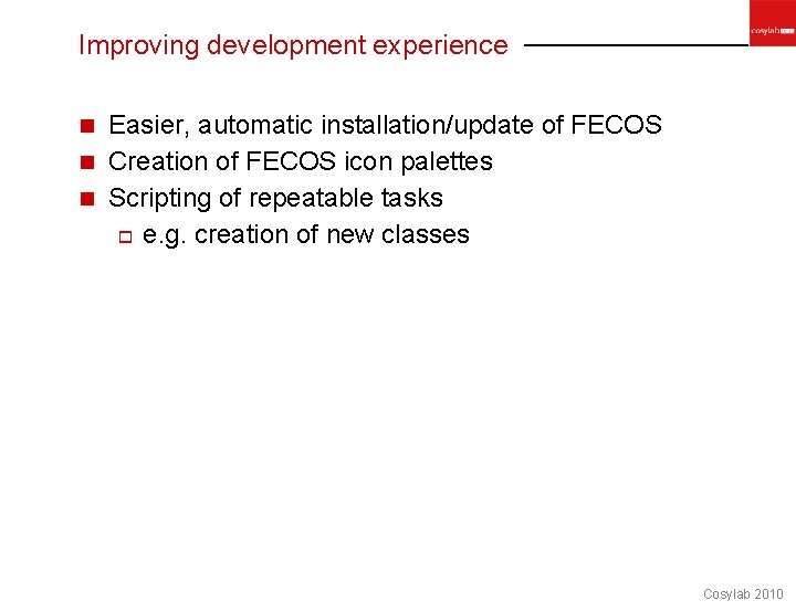 Improving development experience Easier, automatic installation/update of FECOS n Creation of FECOS icon palettes