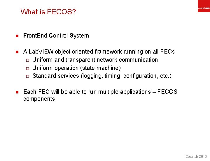 What is FECOS? n Front. End Control System n A Lab. VIEW object oriented