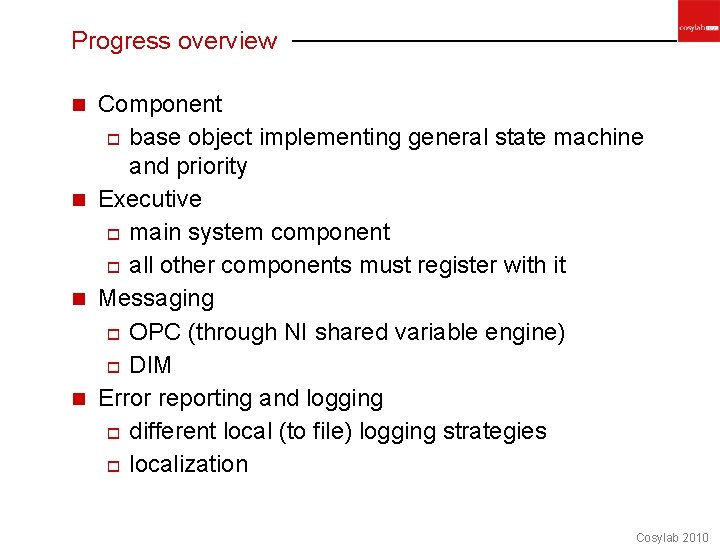 Progress overview Component o base object implementing general state machine and priority n Executive