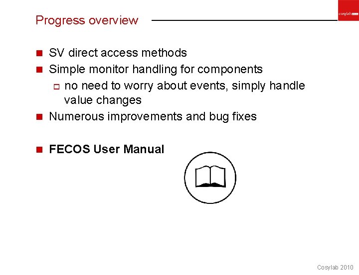 Progress overview SV direct access methods n Simple monitor handling for components o no