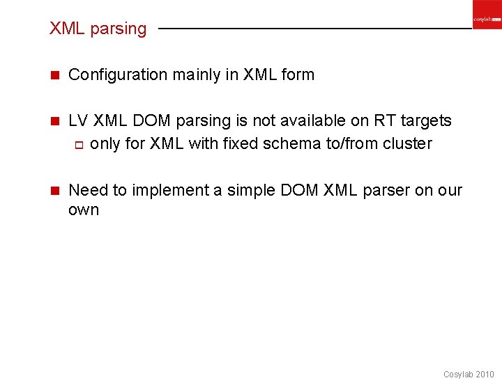 XML parsing n Configuration mainly in XML form n LV XML DOM parsing is