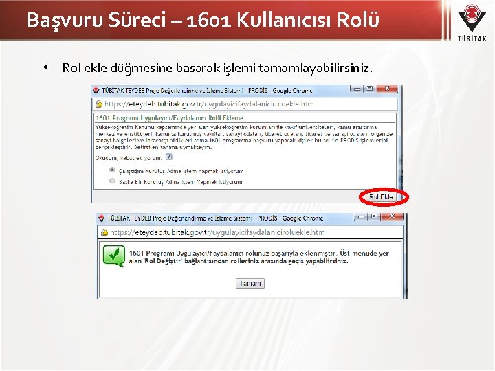 Başvuru Süreci – 1601 Kullanıcısı Rolü • Rol ekle düğmesine basarak işlemi tamamlayabilirsiniz. 