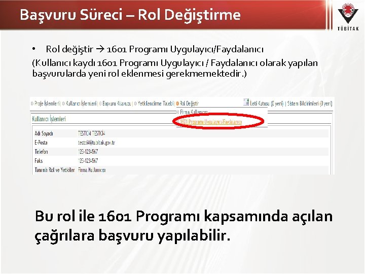 Başvuru Süreci – Rol Değiştirme • Rol değiştir 1601 Programı Uygulayıcı/Faydalanıcı (Kullanıcı kaydı 1601