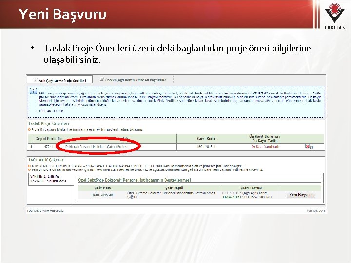 Yeni Başvuru • Taslak Proje Önerileri üzerindeki bağlantıdan proje öneri bilgilerine ulaşabilirsiniz. 