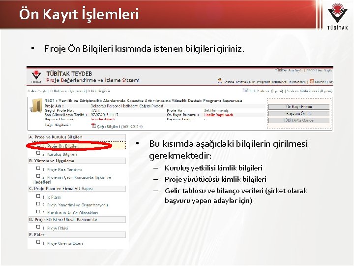 Ön Kayıt İşlemleri • Proje Ön Bilgileri kısmında istenen bilgileri giriniz. • Bu kısımda