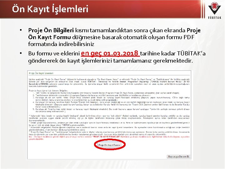 Ön Kayıt İşlemleri • Proje Ön Bilgileri kısmı tamamlandıktan sonra çıkan ekranda Proje Ön